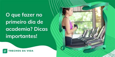 O Que Fazer No Primeiro Dia De Academia Dicas Importantes Trechos