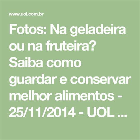 Na Geladeira Ou Na Fruteira Saiba Como Guardar E Conservar Melhor Alimentos Fruteira