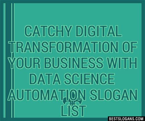 100 Catchy Digital Transformation Of Your Business With Data Science Automation Slogans 2024