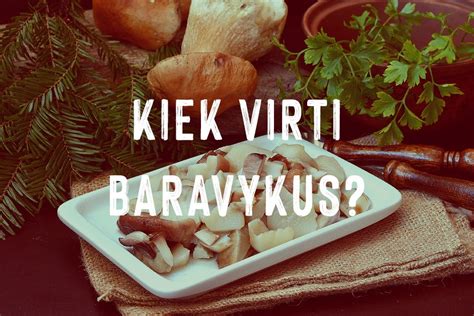 Kaip Ir Kiek Virti Baravykus Skaniai Virti Baravykai Valgome