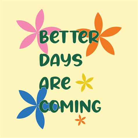 Better Days Are Coming 23907107 Vector Art at Vecteezy