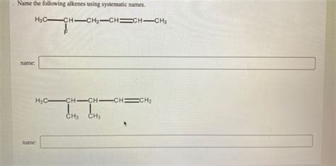 Solved Name The Following Alkenes Using Systematic Names