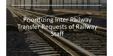 Prioritizing Inter Railway Transfer Requests Of Railway Staff