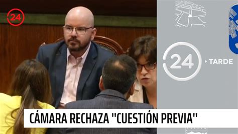 Cámara Rechaza Cuestión Previa En Acusación Constitucional 24 Horas Tvn Chile Youtube