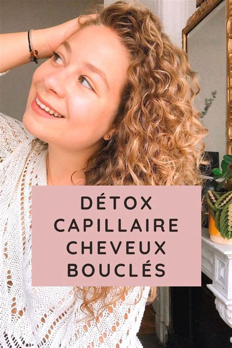 La Detox Capillaire Permet Aux Cheveux Boucl S De Repartir Sur Une