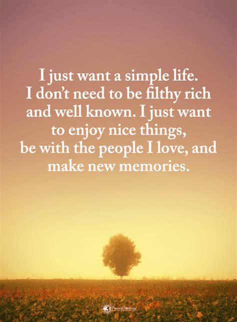 I Just Want A Simple Life I Don T Need To Be Filthy Rich Simple Life