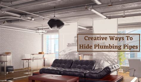 Creative Ways To Hide Plumbing Pipes Know The Best Ways