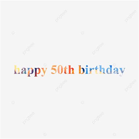 Happy 50th Birthday Png Image Colorful Happy 50th Birthday Calligraphy