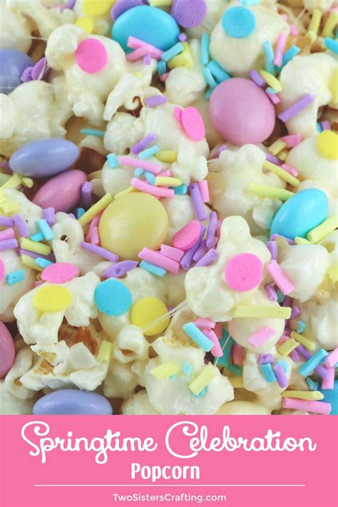 Springtime Celebration Popcorn Recipe Easter Dessert Easter