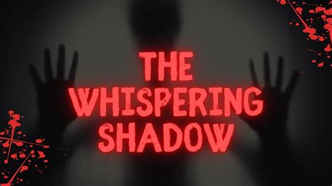 The Whispering Shadow YouTube