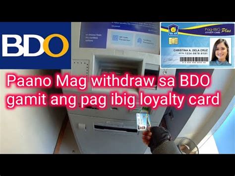 How To Withdraw In Bdo Using Pag Ibig Loyalty Card Paano Mawidraw Ang