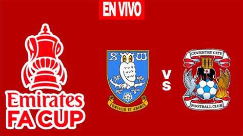 Resumen Sheffield Wednesday Coventry City En Vivo Fa Cup Youtube