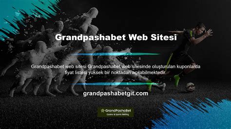 Grandpashabet Web Sitesi Grandpashabet Giriş Grandpashabet Yeni Adresi