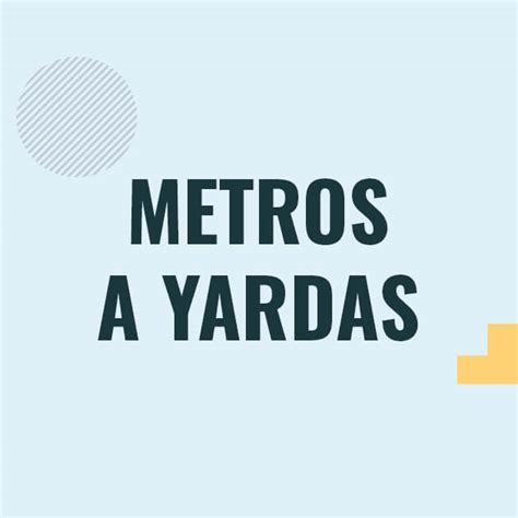 Como Pasar Metros A Yardas M A Yd