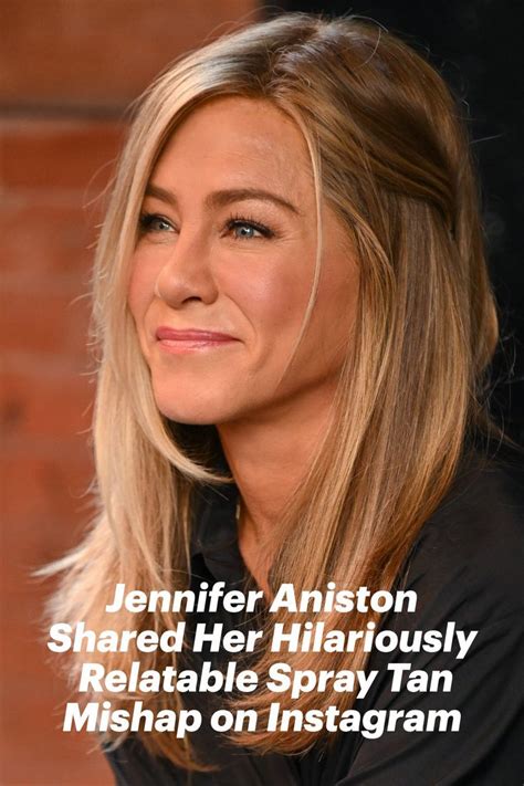 Jennifer Aniston Just Shared Her Hilariously Relatable Spray Tan Mishap ...