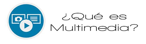 Qu Es Multimedia Fundamentos De La Tecnolog A Multimedia