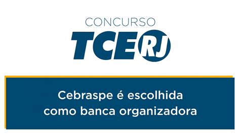 Concurso Tce Rj Cebraspe Escolhida Como Banca Organizadora