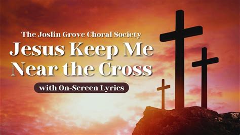 Jesus Keep Me Near The Cross Baptist Hymn With Lyrics Greatest Hymns Of All Time Youtube