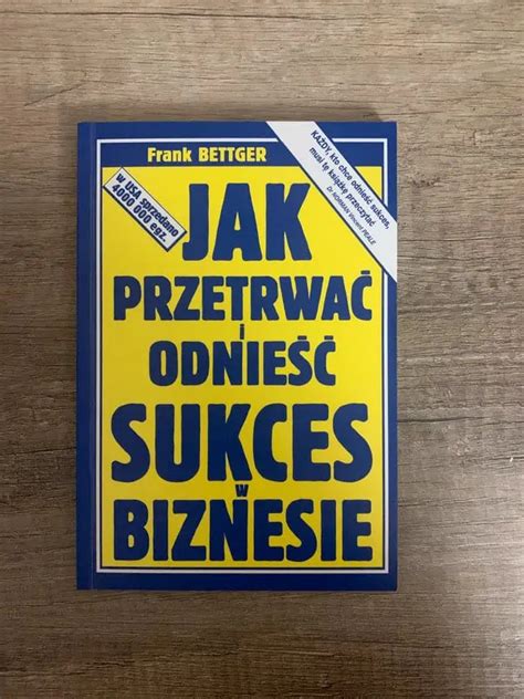 Frank Bettger Jak przetrwać i odnieść sukces w biznesie Jakub