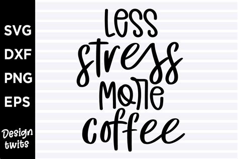 Less Stress More Coffee Graphic By Designtwits · Creative Fabrica