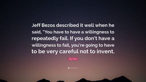 Ray Dalio Quote Jeff Bezos Described It Well When He Said You Have