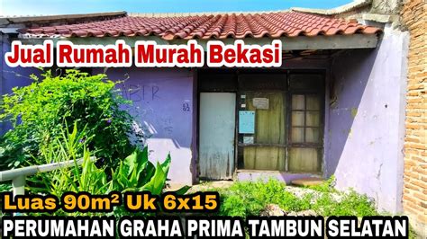 Jual Rumah Rusak Di Tambun Selatan Graha Prima Baru Bekasi Youtube