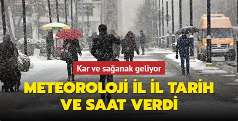 Meteoroloji Il Il Tarih Ve Saat Verdi Kar Ve Sa Anak Geliyor