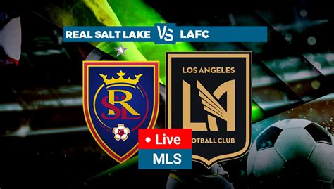 Real Salt Lake Vs Los Angeles FC Real Salt Lake Vs Los Angeles FC