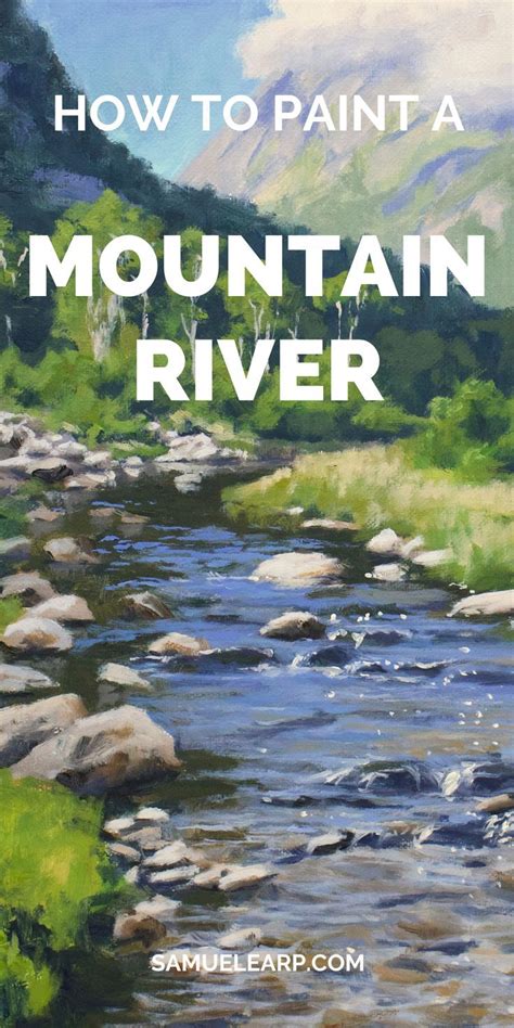 How To Paint A Mountain River Landscape Samuel Earp Artist