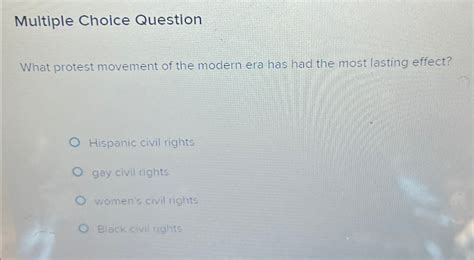 Solved Multiple Choice Questionwhat Protest Movement Of The Chegg