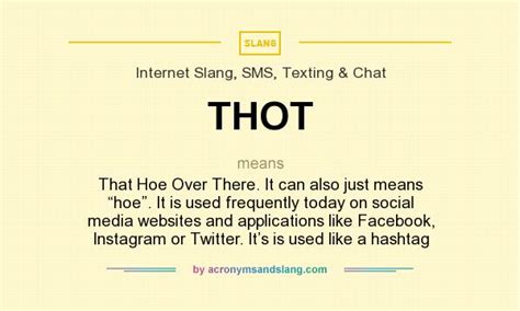 THOT - That Hoe Over There. It can also just means “hoe”. It is used ...