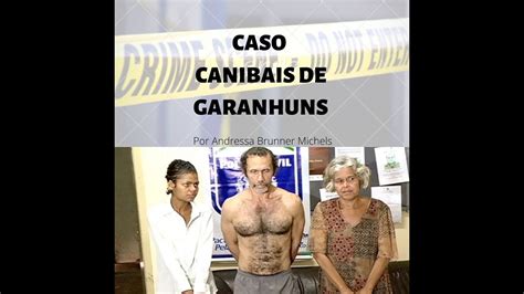 Caso Os Canibais De Garanhuns Youtube