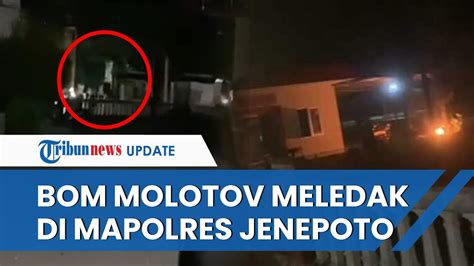 Video Detik Detik Mapolres Jeneponto Diserang Otk Teror Bom Molotov