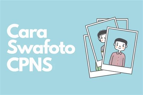 Contoh Swafoto CPNS Dan PPPK 2023 Simak Aturan Dan Cara Ambil Foto