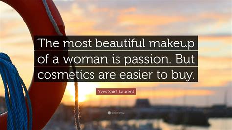 Yves Saint Laurent Quote “the Most Beautiful Makeup Of A Woman Is