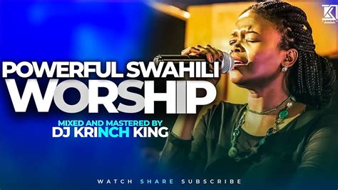 Deep Swahili Worship Mix 1 Hours Of Nonstop Worship Gospel Mix Dj