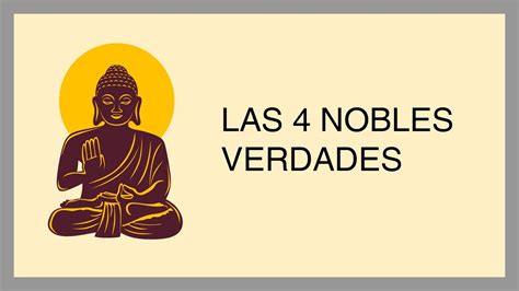 Las 4 Nobles Verdades BUDISMO YouTube