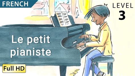 Le Petit Pianiste Apprendre Le Fran Ais Avec Sous Titres Histoire