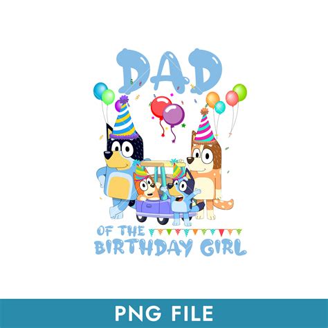 Dad Of The Birthday Girl Png, Bluey Birthday Bluey Png - Inspire Uplift