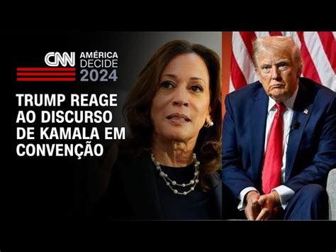 Trump Reage Ao Discurso De Kamala Na Conven O Em Tempo Real Cnn Brasil