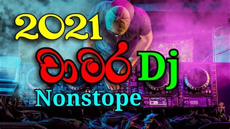 චාමර වීරසිංහ Nonstope 2021 Chamara Weerasinghe 9 Hits Live Dj Nonstop Mp3 New Youtube