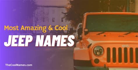 1450+ Badass Jeep Names Ideas For Cool, And Colorful Jeeps