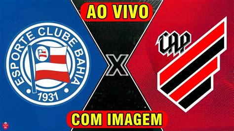 Bahia X Athletico Ao Vivo Imagem Assista Hoje Jogo Ao Vivo