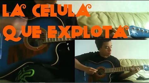 Cover La Celula Que Explota Caifanes YouTube