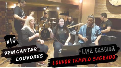 Live Session Louvor Templo Sagrado Vem Cantar Louvores Youtube