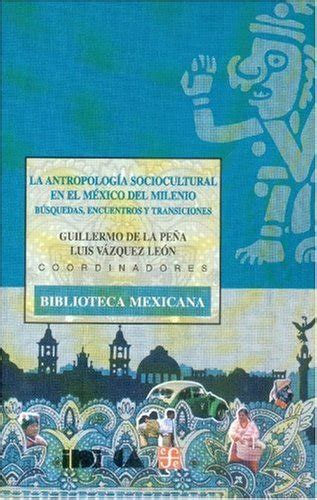 La Antropolog A Sociocultural En El M Xico Del Milenio Squedas