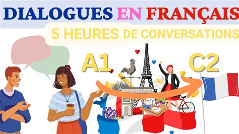 Conversations pour apprendre le Français 5 Heures de pratique ORALE