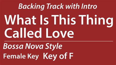 What Is This Thing Called Love Backing Track F Female Vo Key Bossa