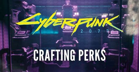 Cyberpunk 2077 Perks Best Crafting Perks To Unlock Outsider Gaming