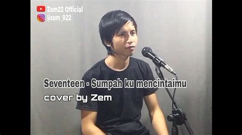 Seventeen Sumpah Ku Mencintaimu Cover By Zem YouTube